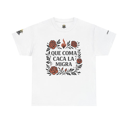 La Resistencia “ Que Coma Caca La Migra”  Floral Protest T-Shirt